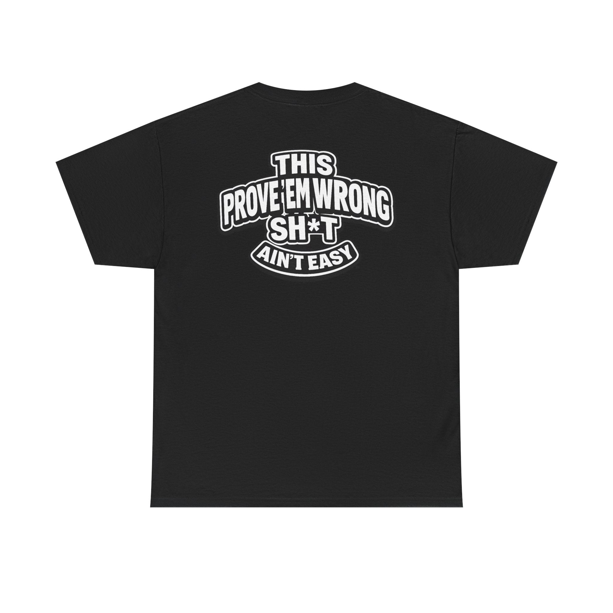 THIS PROVE'EM WRONG SH*T AIN'T EASY™ | Unisex Heavy Cotton T-Shirt