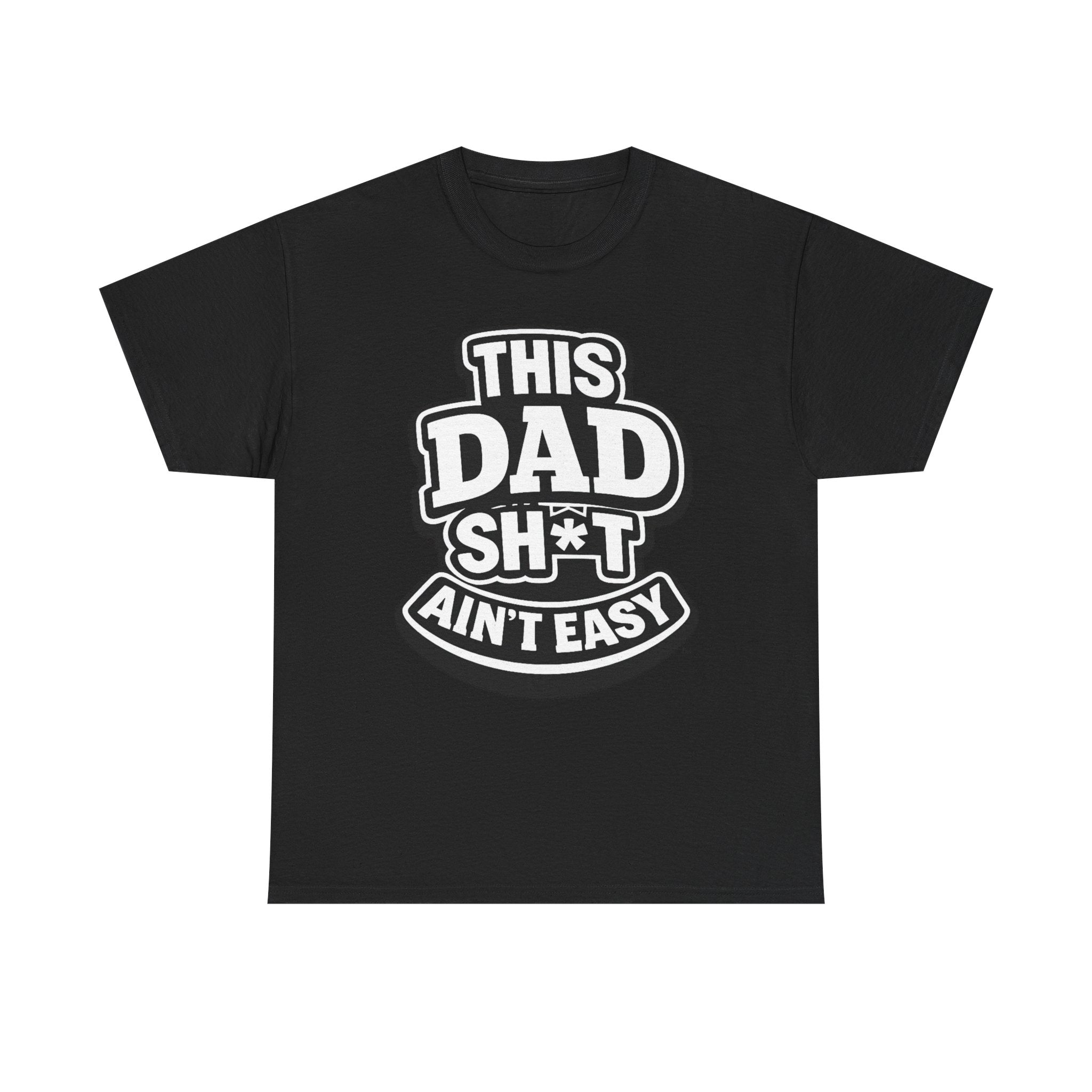 THIS DAD SH*T AIN'T EASY™ | Unisex Heavy Cotton T-Shirt