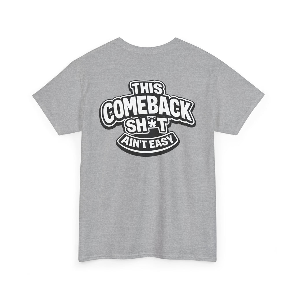 THIS COMEBACK SH*T AIN'T EASY™ | Unisex Heavy Cotton T-Shirt