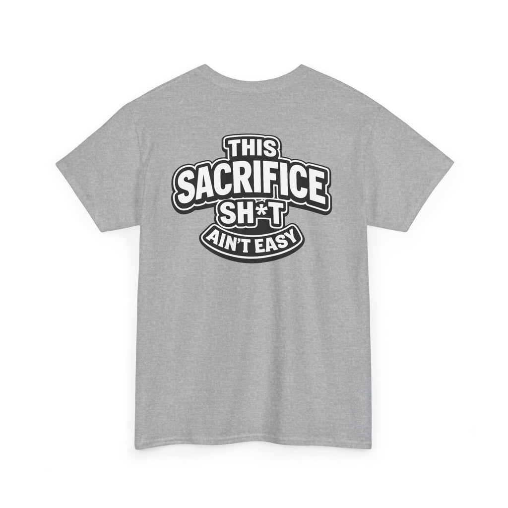 THIS SACRIFICE SH*T AIN'T EASY™ | Unisex Heavy Cotton T-Shirt