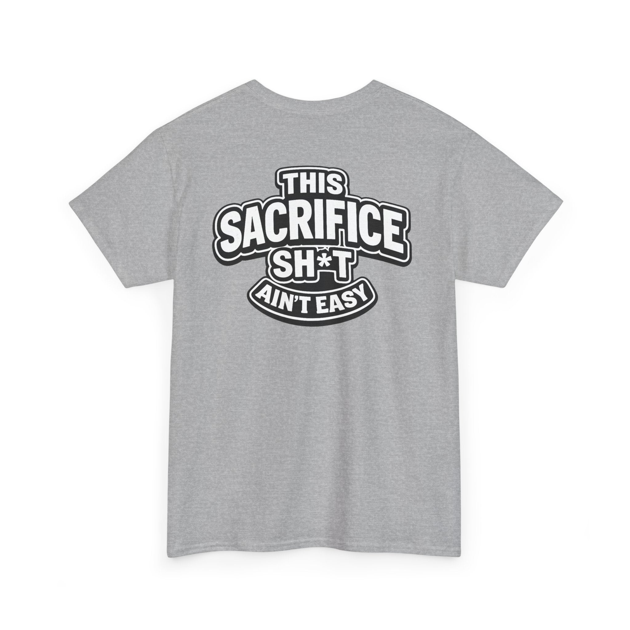THIS SACRIFICE SH*T AIN'T EASY™ | Unisex Heavy Cotton T-Shirt