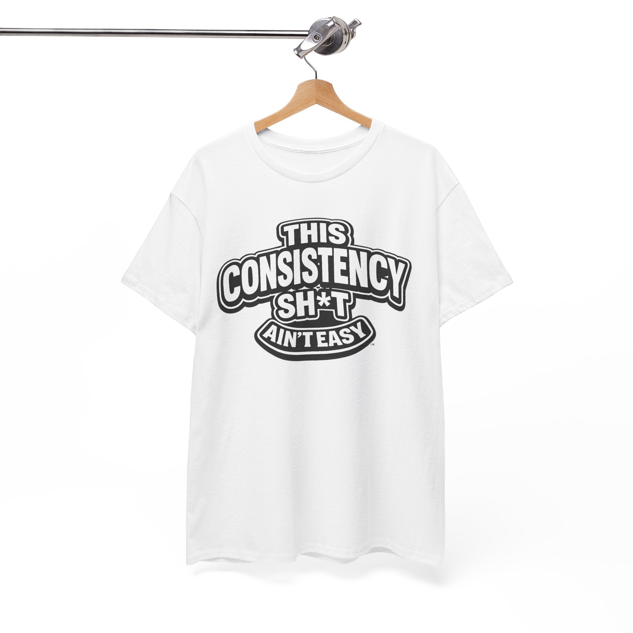 THIS CONSISTENCY SH*T AIN'T EASY™ | Unisex Heavy Cotton T-Shirt