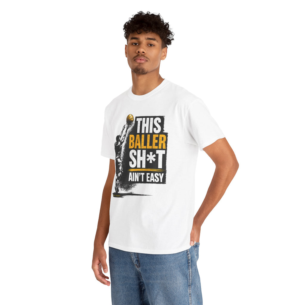 This Baller Sh*t Ain't Easy Tee | Basketball Shooter Graphic Shirt