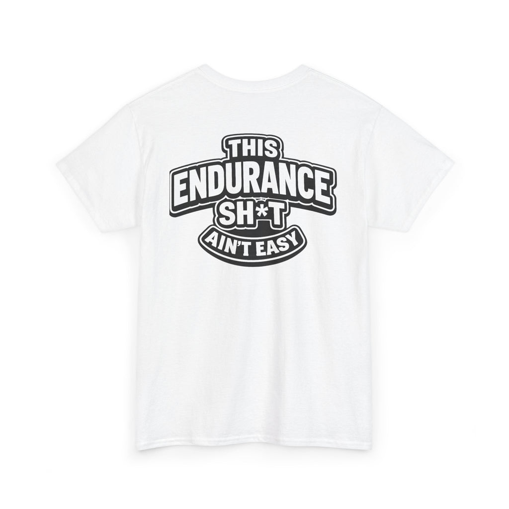 THIS ENDURANCE SH*T AIN'T EASY™ | Unisex Heavy Cotton T-Shirt