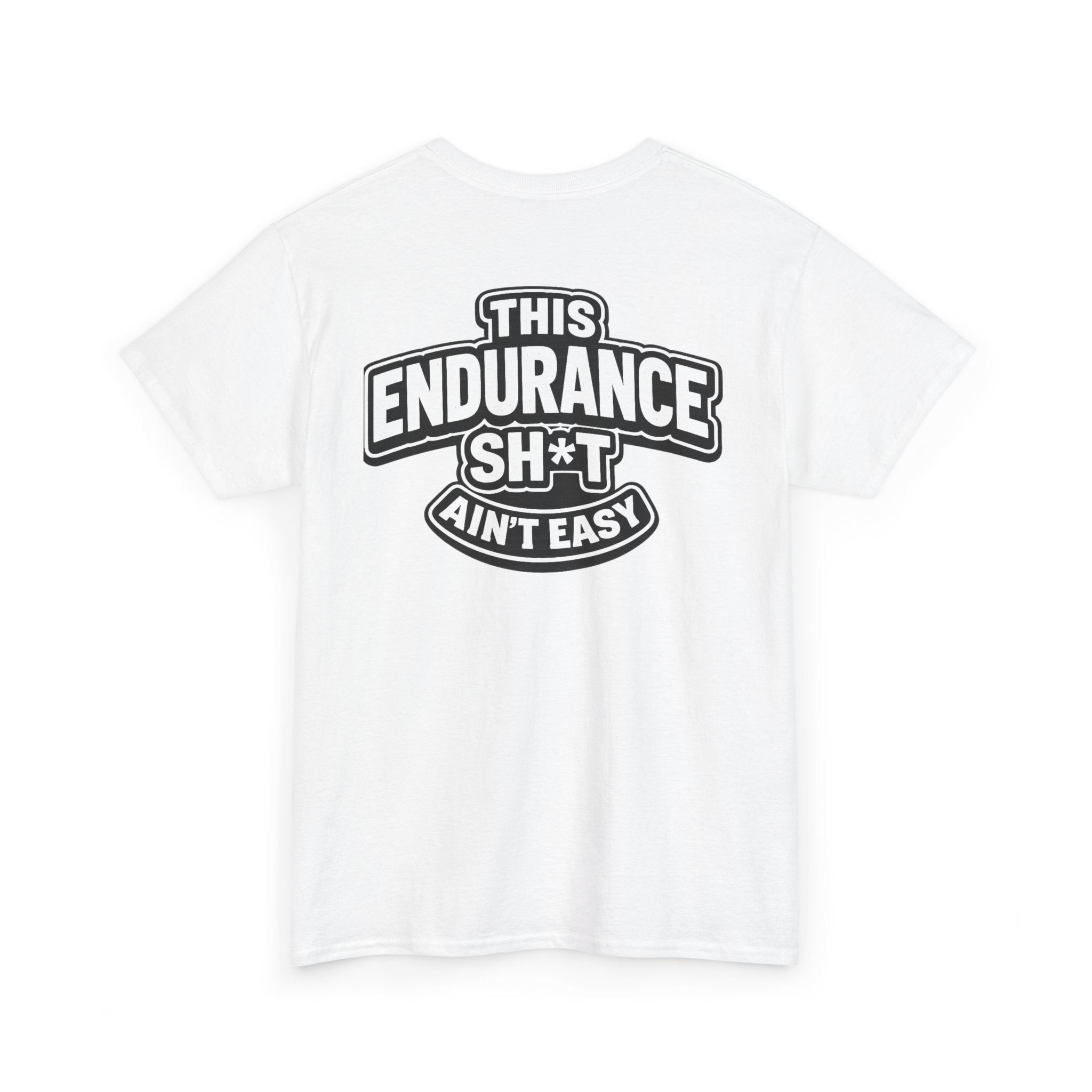 THIS ENDURANCE SH*T AIN'T EASY™ | Unisex Heavy Cotton T-Shirt