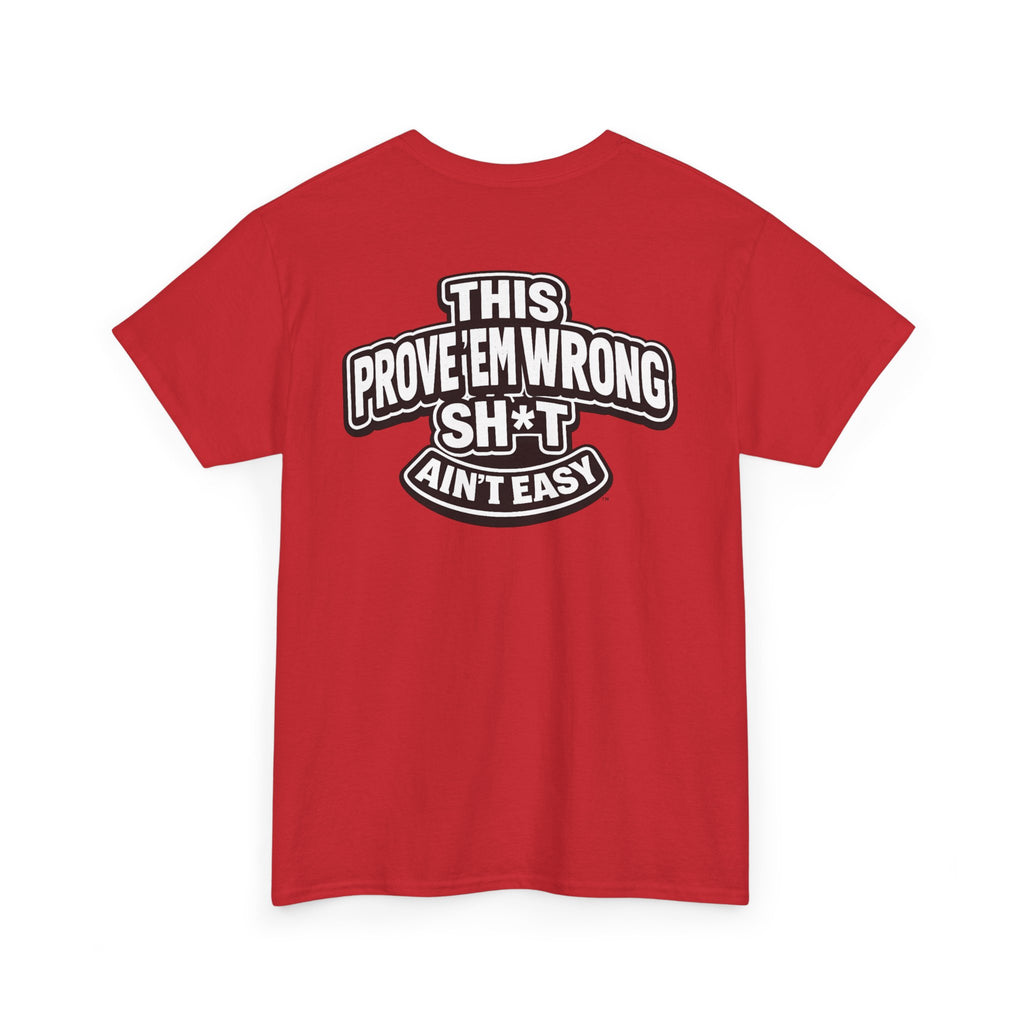 THIS PROVE'EM WRONG SH*T AIN'T EASY™ | Unisex Heavy Cotton T-Shirt