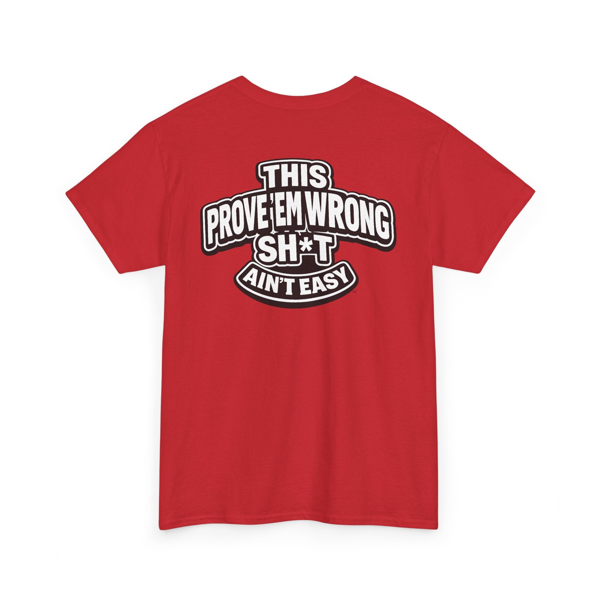 THIS PROVE'EM WRONG SH*T AIN'T EASY™ | Unisex Heavy Cotton T-Shirt