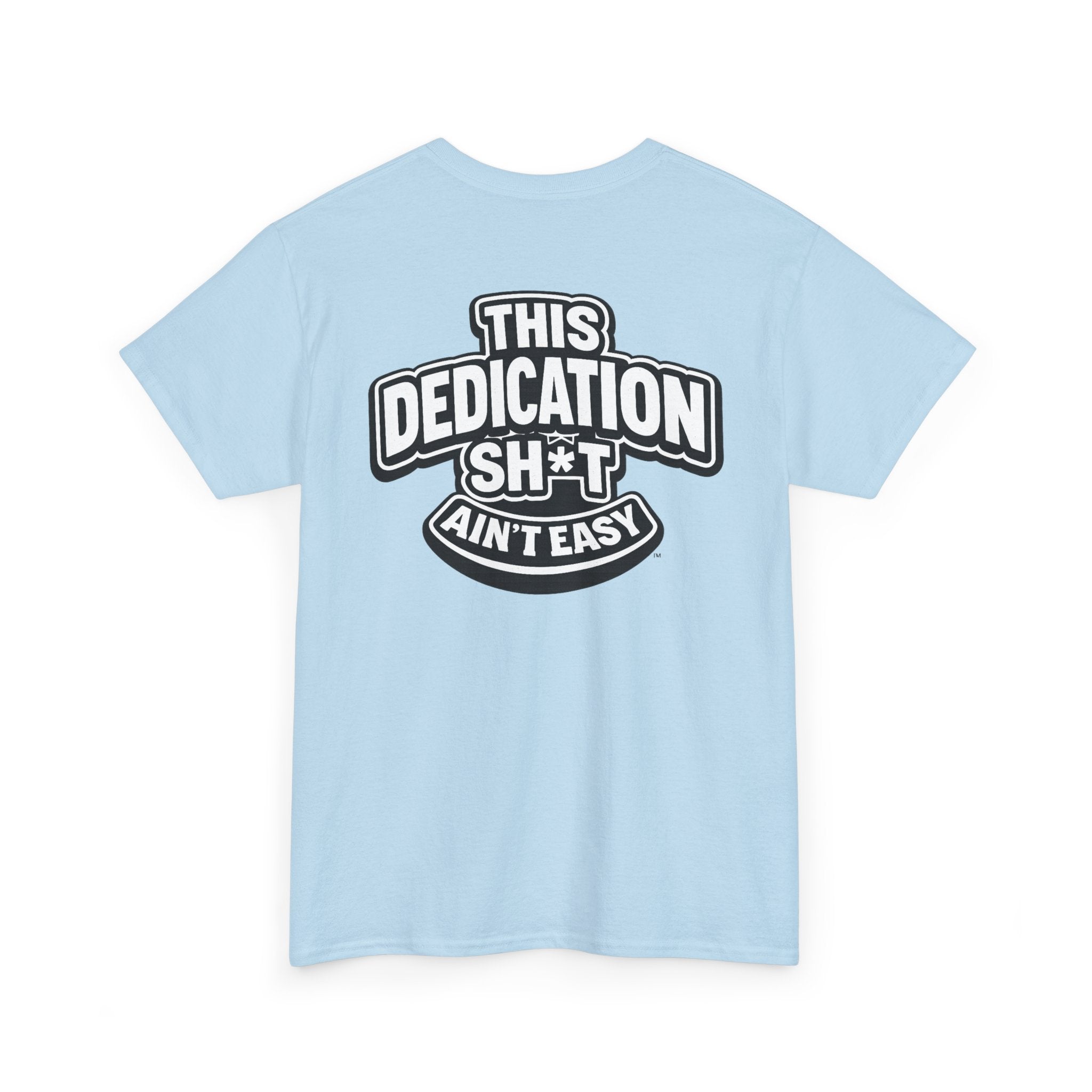 THIS DEDICATION SH*T AIN'T EASY™ | Unisex Heavy Cotton T-Shirt