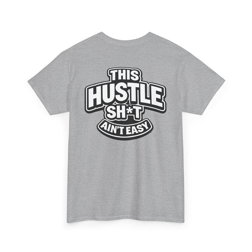 THIS HUSTLE SH*T AIN'T EASY™ | Unisex Heavy Cotton T-Shirt
