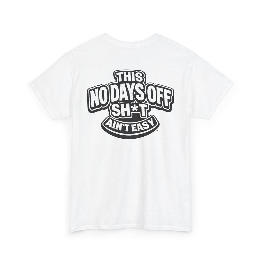 THIS NO DAYS OFF SH*T AIN'T EASY™ | Unisex Heavy Cotton T-Shirt