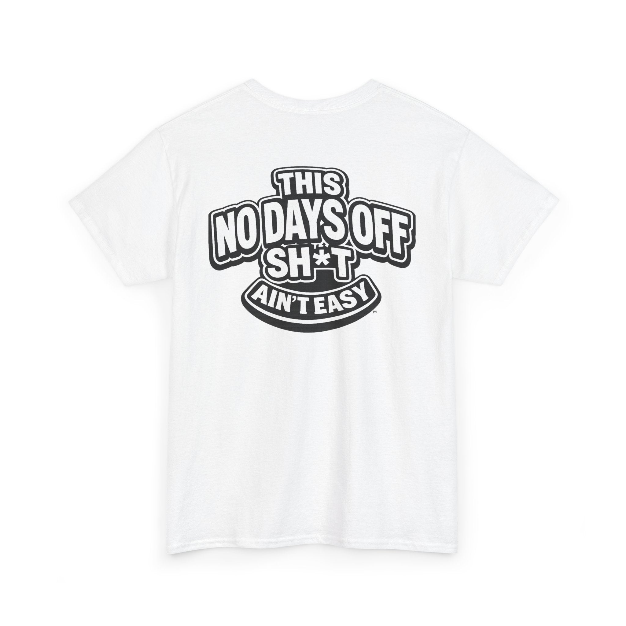 THIS NO DAYS OFF SH*T AIN'T EASY™ | Unisex Heavy Cotton T-Shirt