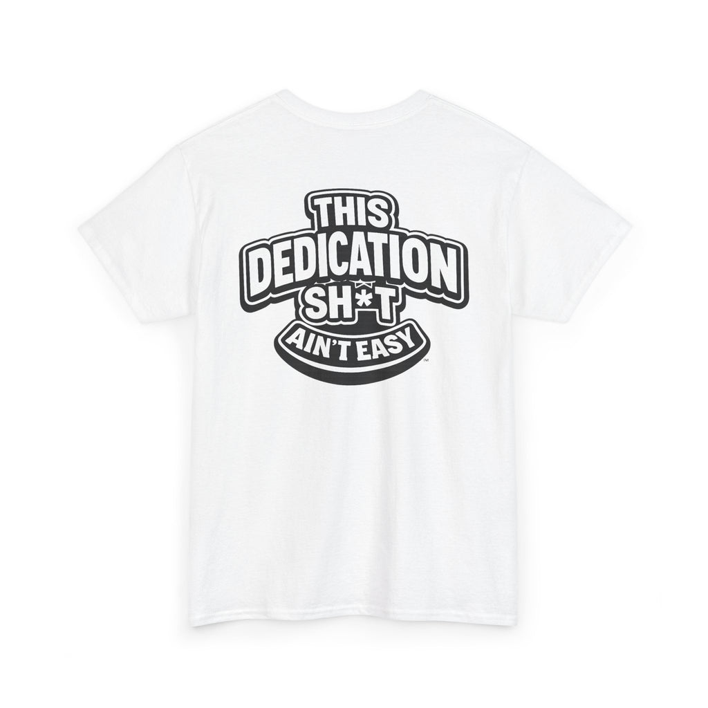 THIS DEDICATION SH*T AIN'T EASY™ | Unisex Heavy Cotton T-Shirt