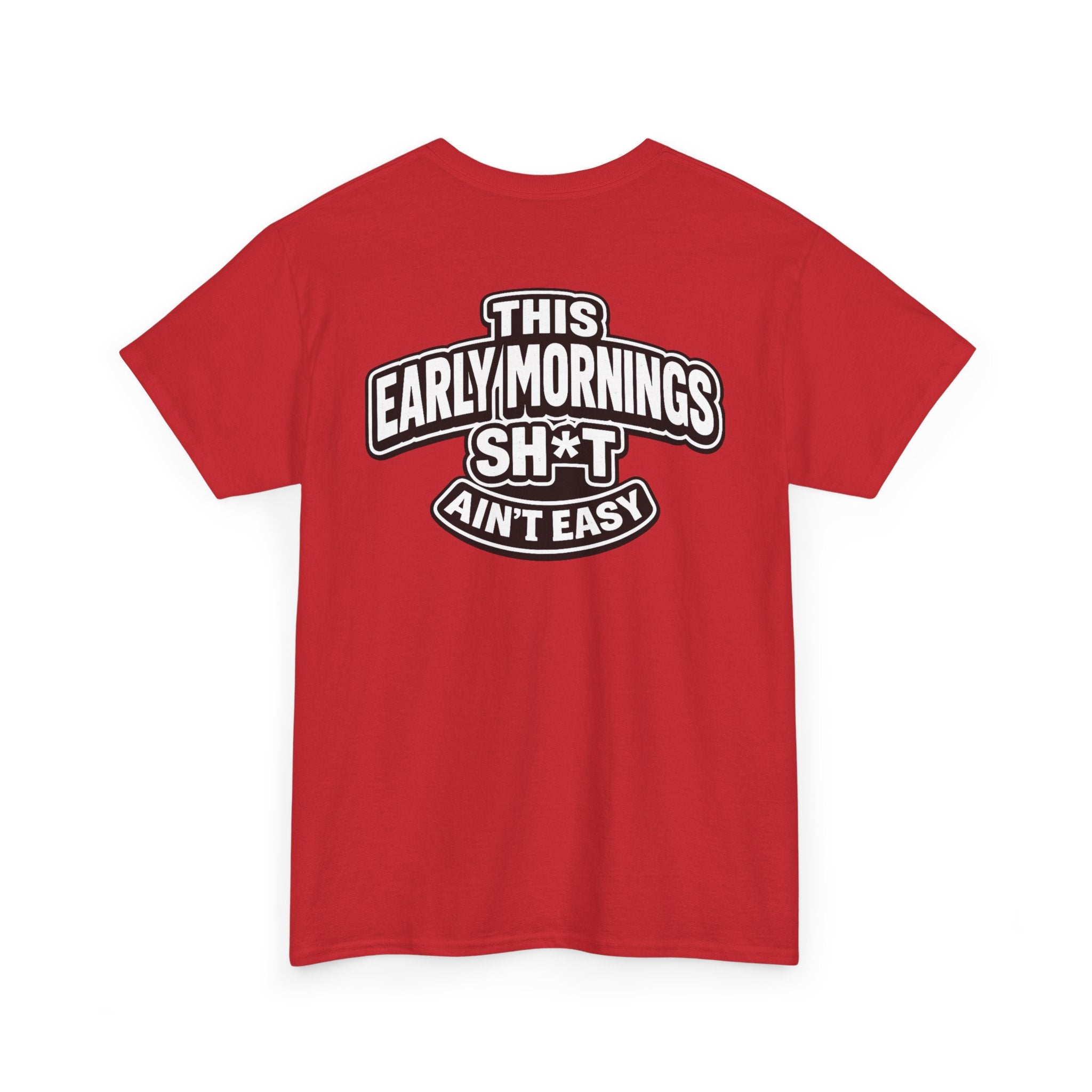 THIS EARLY MORNING SH*T AIN'T EASY™ | Unisex Heavy Cotton T-Shirt