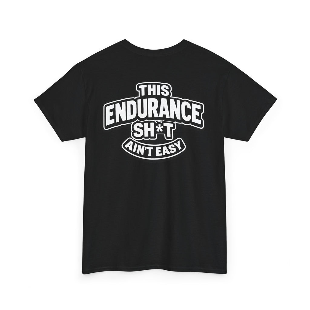 THIS ENDURANCE SH*T AIN'T EASY™ | Unisex Heavy Cotton T-Shirt