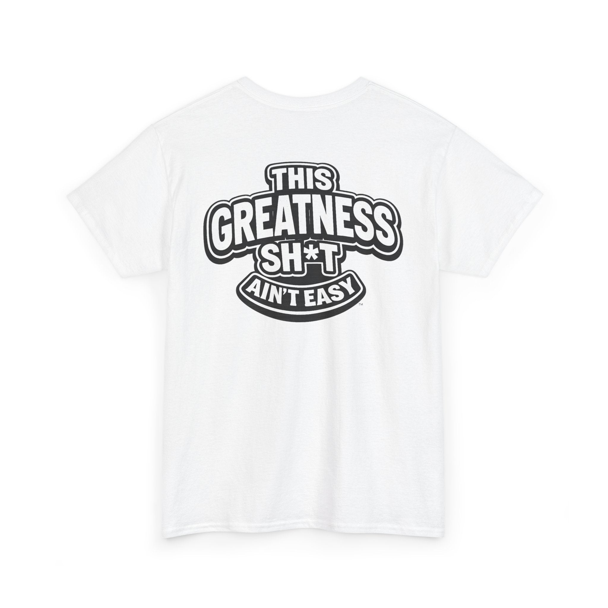 THIS GREATNESS SH*T AIN'T EASY™ | Unisex Heavy Cotton T-Shirt