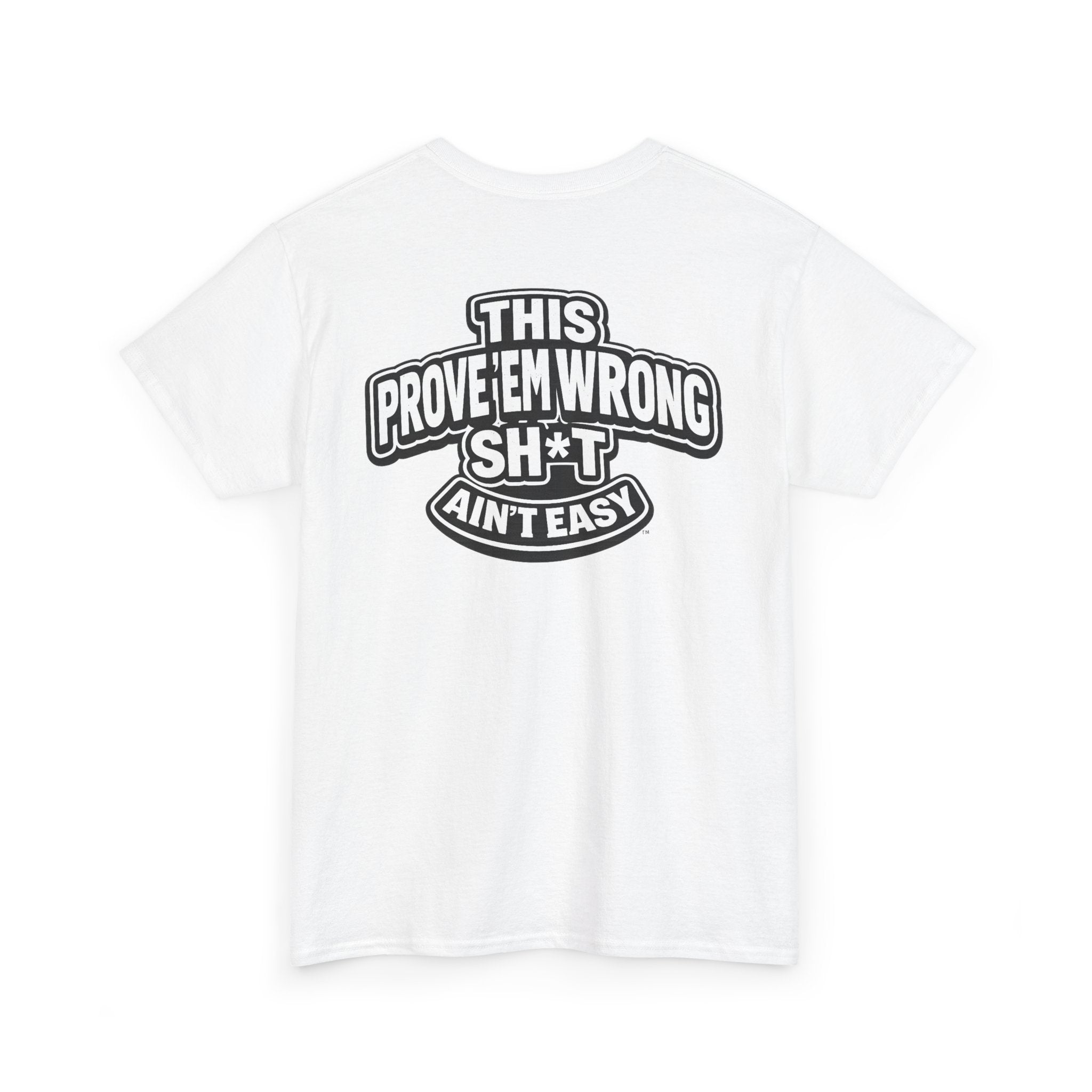 THIS PROVE'EM WRONG SH*T AIN'T EASY™ | Unisex Heavy Cotton T-Shirt