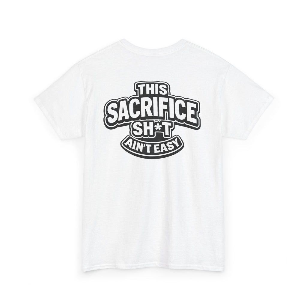 THIS SACRIFICE SH*T AIN'T EASY™ | Unisex Heavy Cotton T-Shirt