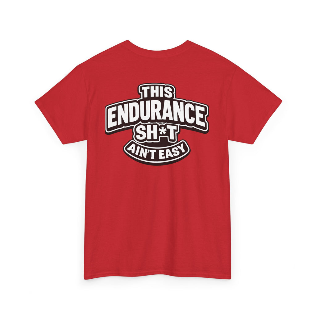 THIS ENDURANCE SH*T AIN'T EASY™ | Unisex Heavy Cotton T-Shirt