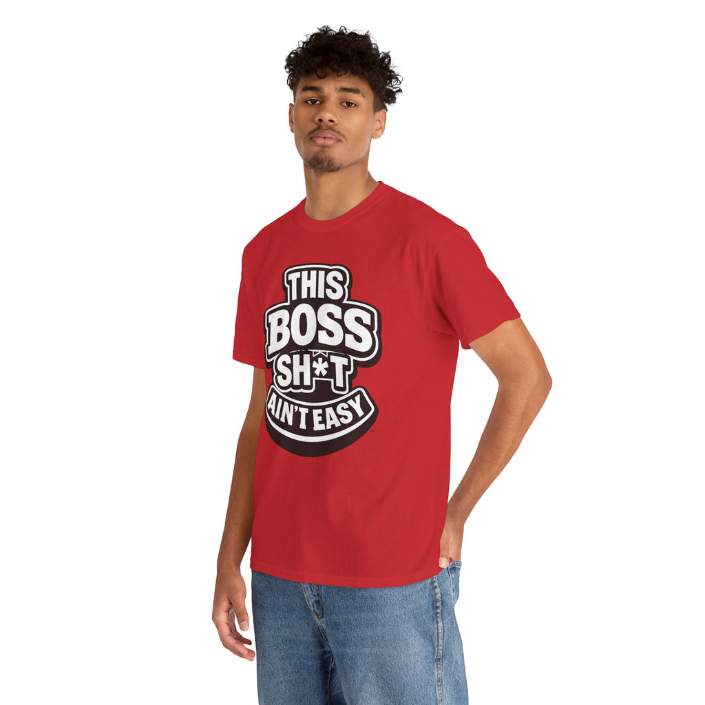 THIS BOSS SH*T AIN'T EASY™ | Unisex Heavy Cotton T-Shirt