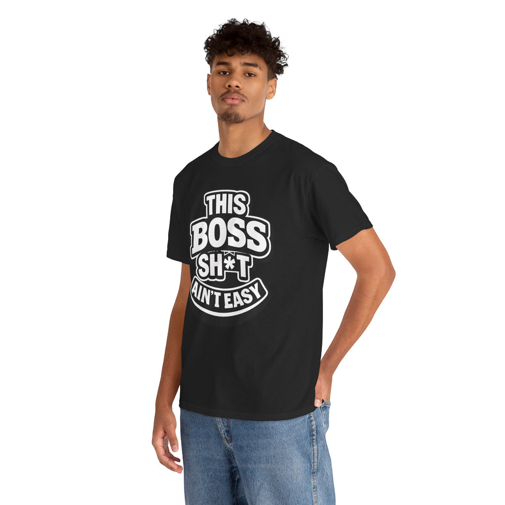 THIS BOSS SH*T AIN'T EASY™ | Unisex Heavy Cotton T-Shirt
