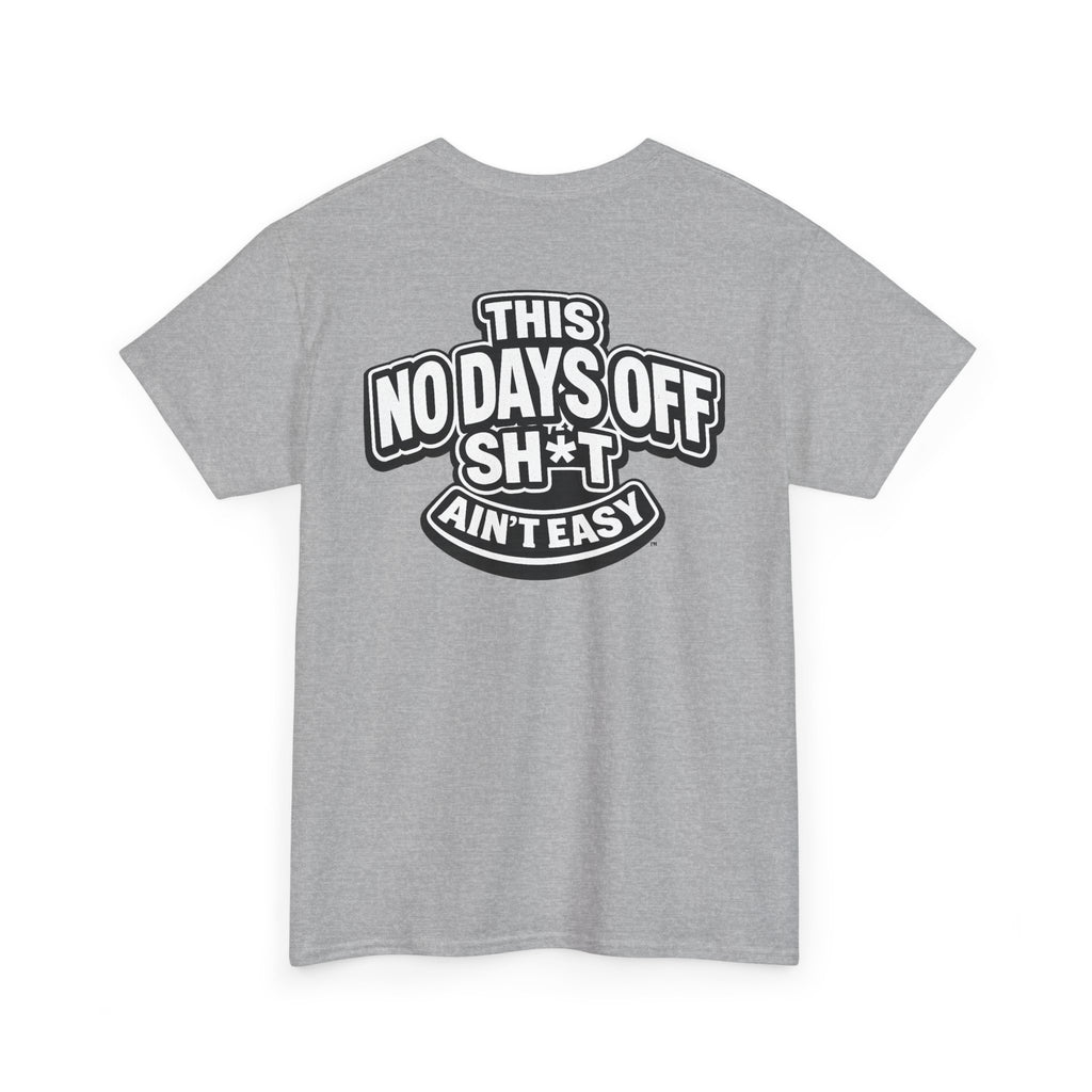 THIS NO DAYS OFF SH*T AIN'T EASY™ | Unisex Heavy Cotton T-Shirt