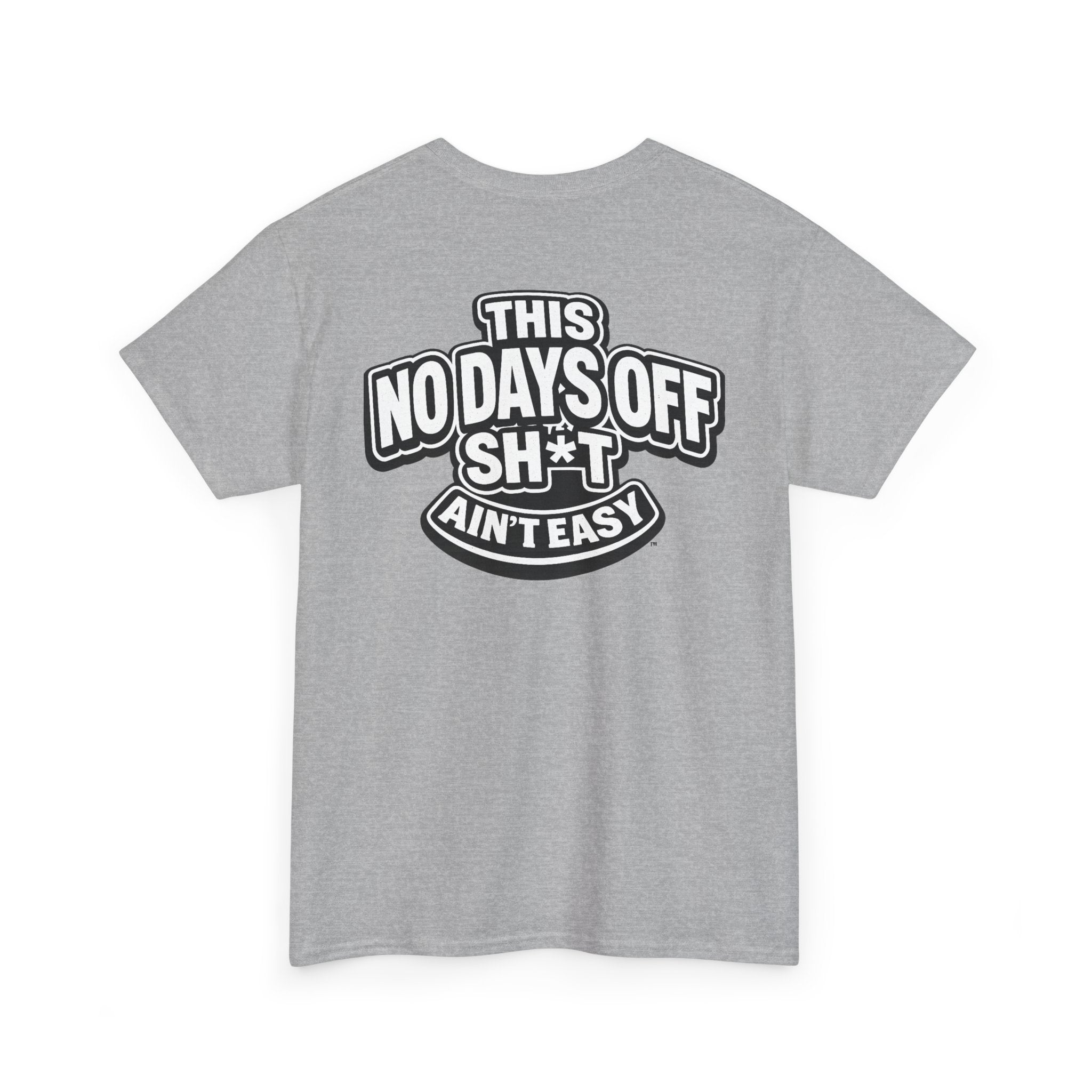 THIS NO DAYS OFF SH*T AIN'T EASY™ | Unisex Heavy Cotton T-Shirt