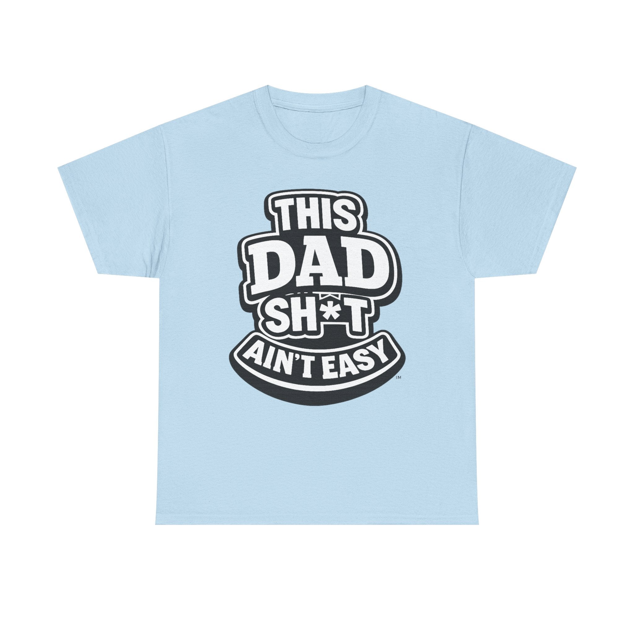 THIS DAD SH*T AIN'T EASY™ | Unisex Heavy Cotton T-Shirt