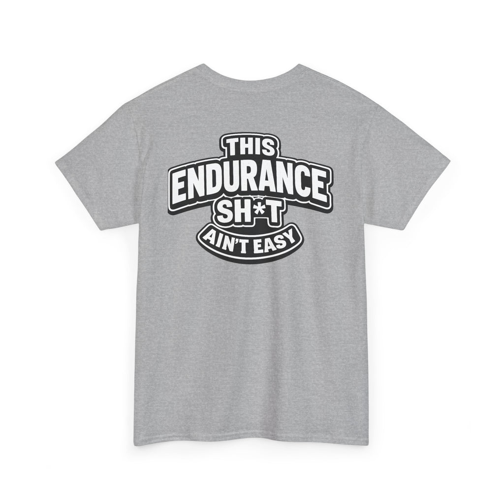 THIS ENDURANCE SH*T AIN'T EASY™ | Unisex Heavy Cotton T-Shirt