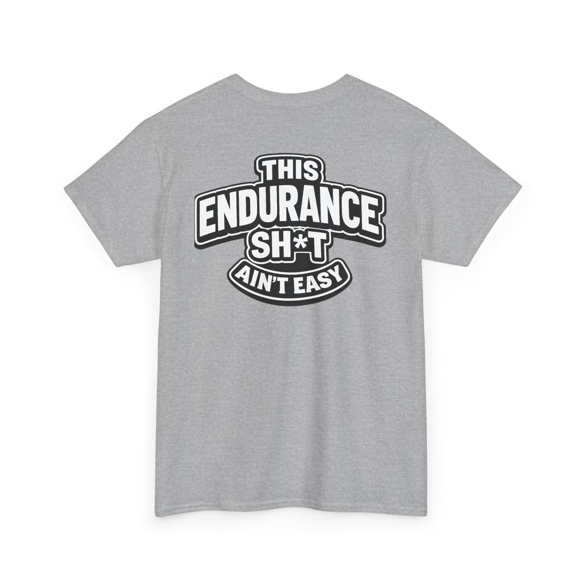 THIS ENDURANCE SH*T AIN'T EASY™ | Unisex Heavy Cotton T-Shirt