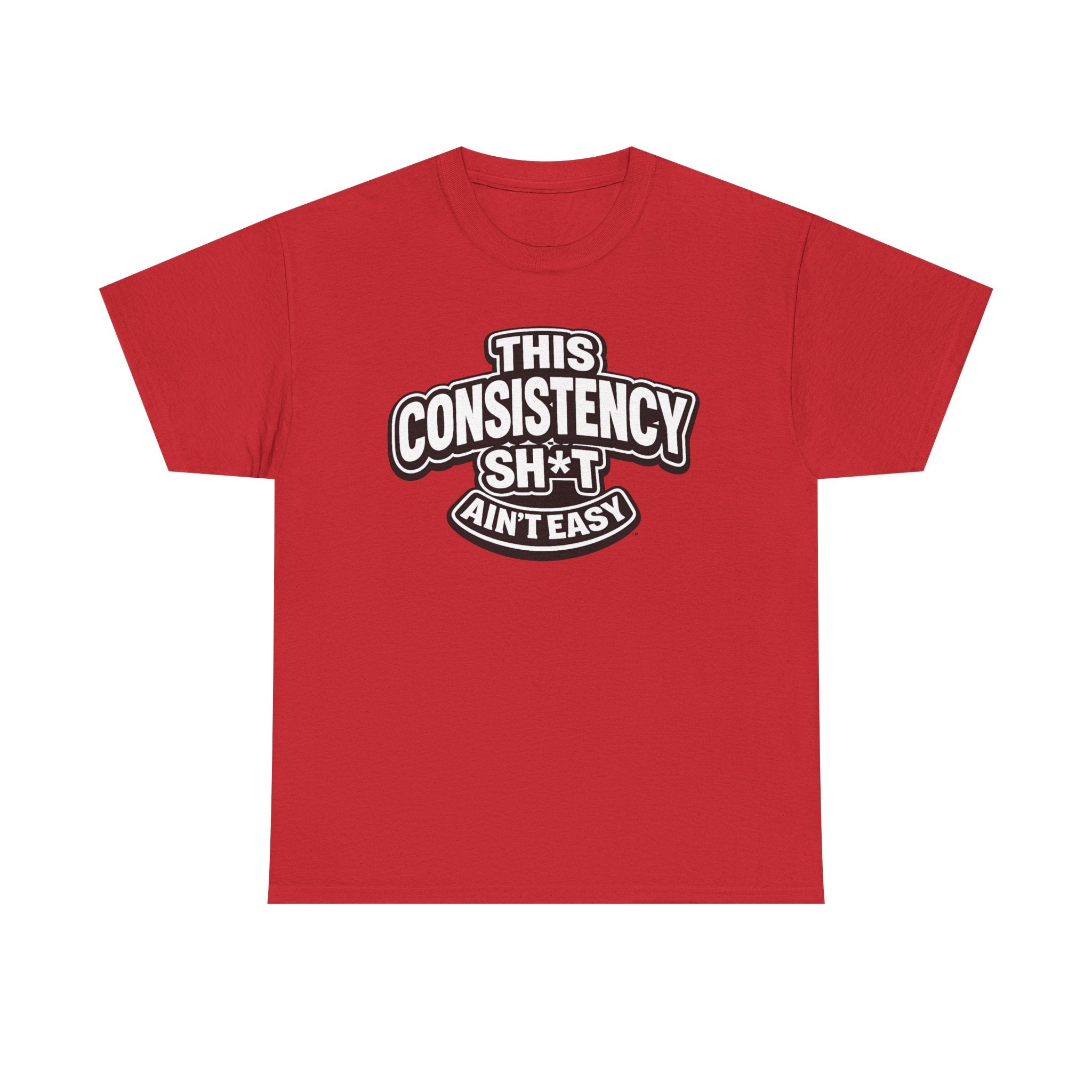 THIS CONSISTENCY SH*T AIN'T EASY™ | Unisex Heavy Cotton T-Shirt