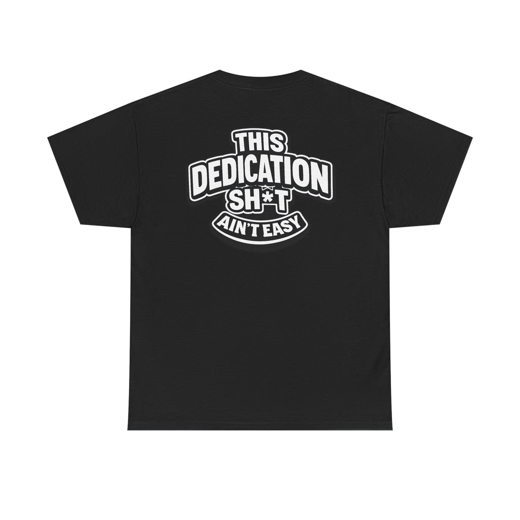 THIS DEDICATION SH*T AIN'T EASY™ | Unisex Heavy Cotton T-Shirt