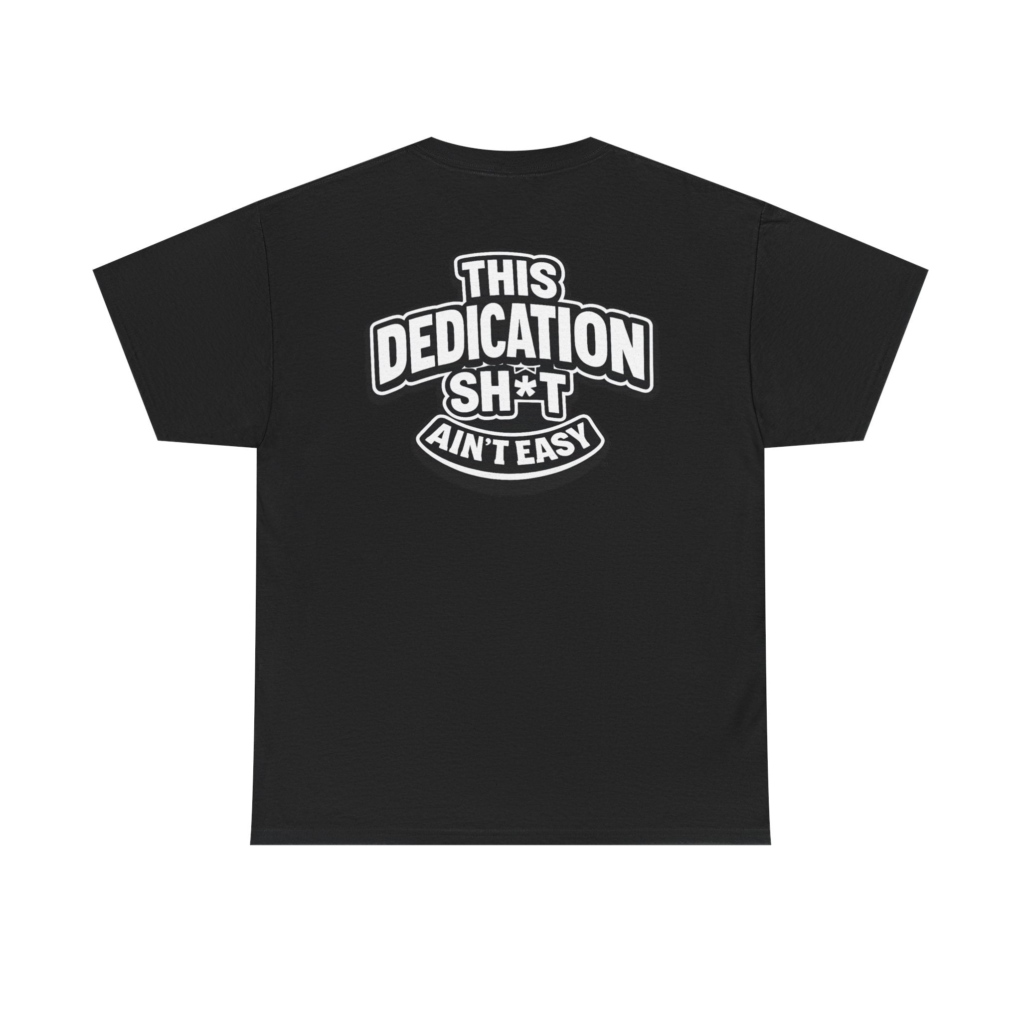 THIS DEDICATION SH*T AIN'T EASY™ | Unisex Heavy Cotton T-Shirt