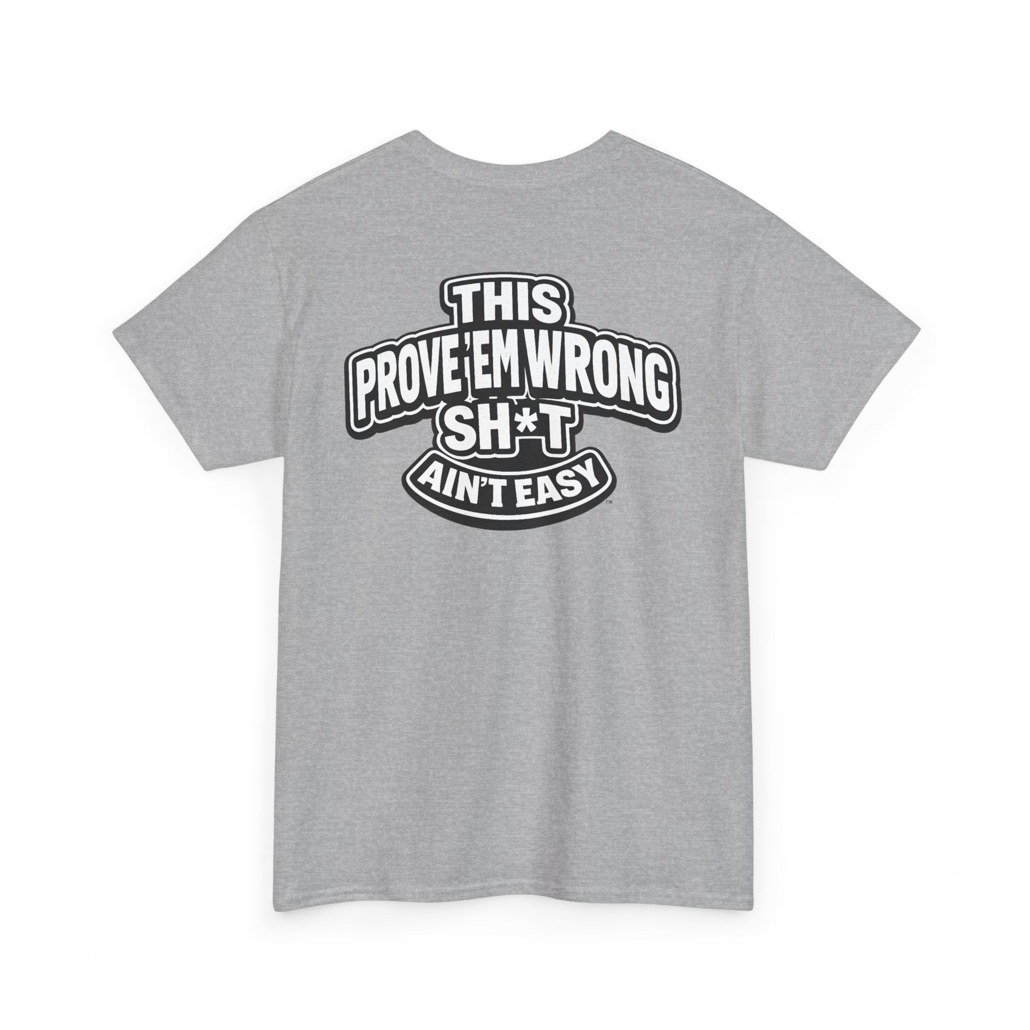 THIS PROVE'EM WRONG SH*T AIN'T EASY™ | Unisex Heavy Cotton T-Shirt