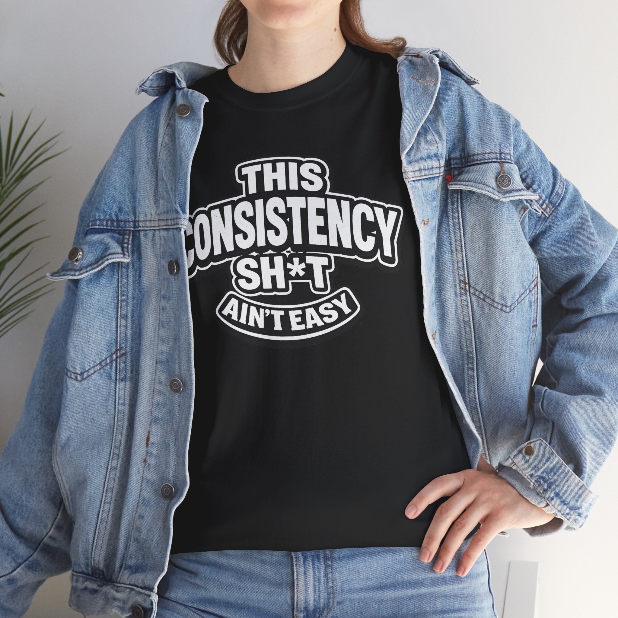 THIS CONSISTENCY SH*T AIN'T EASY™ | Unisex Heavy Cotton T-Shirt