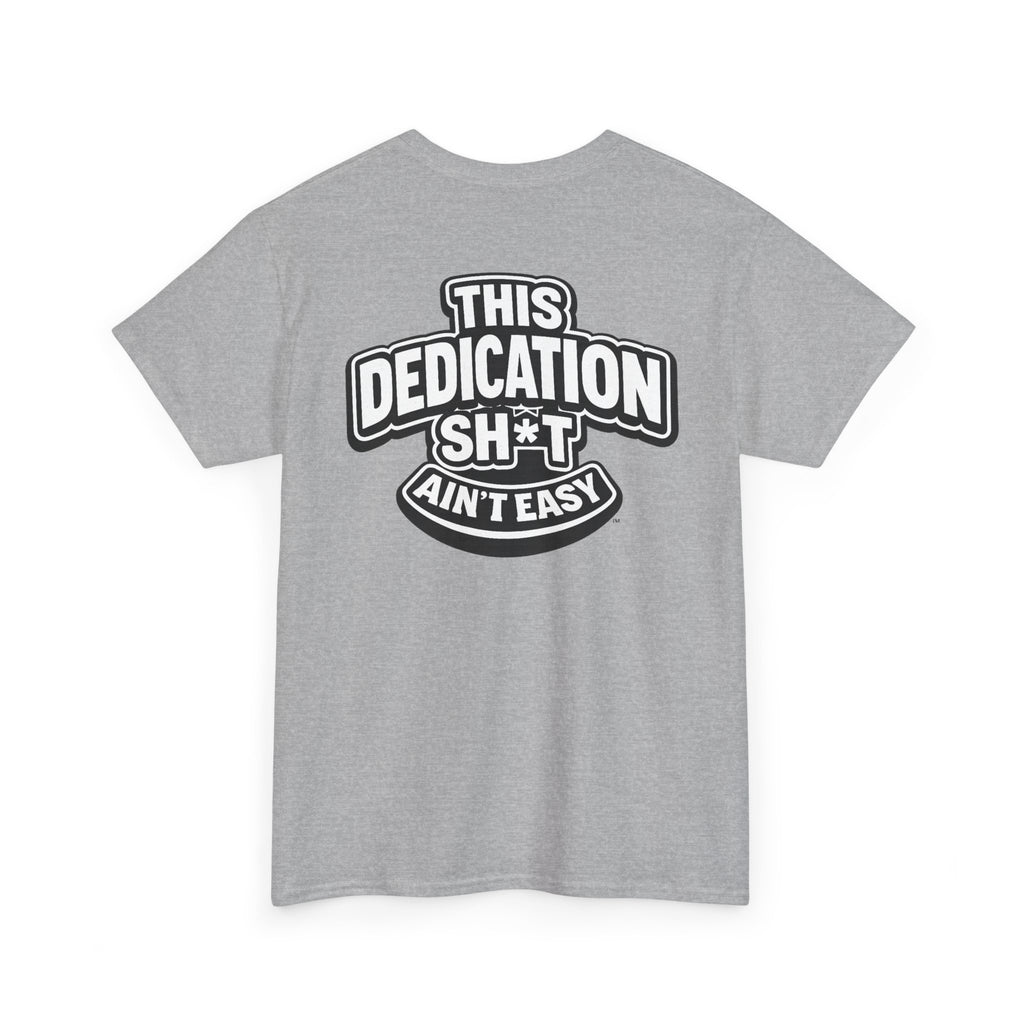 THIS DEDICATION SH*T AIN'T EASY™ | Unisex Heavy Cotton T-Shirt