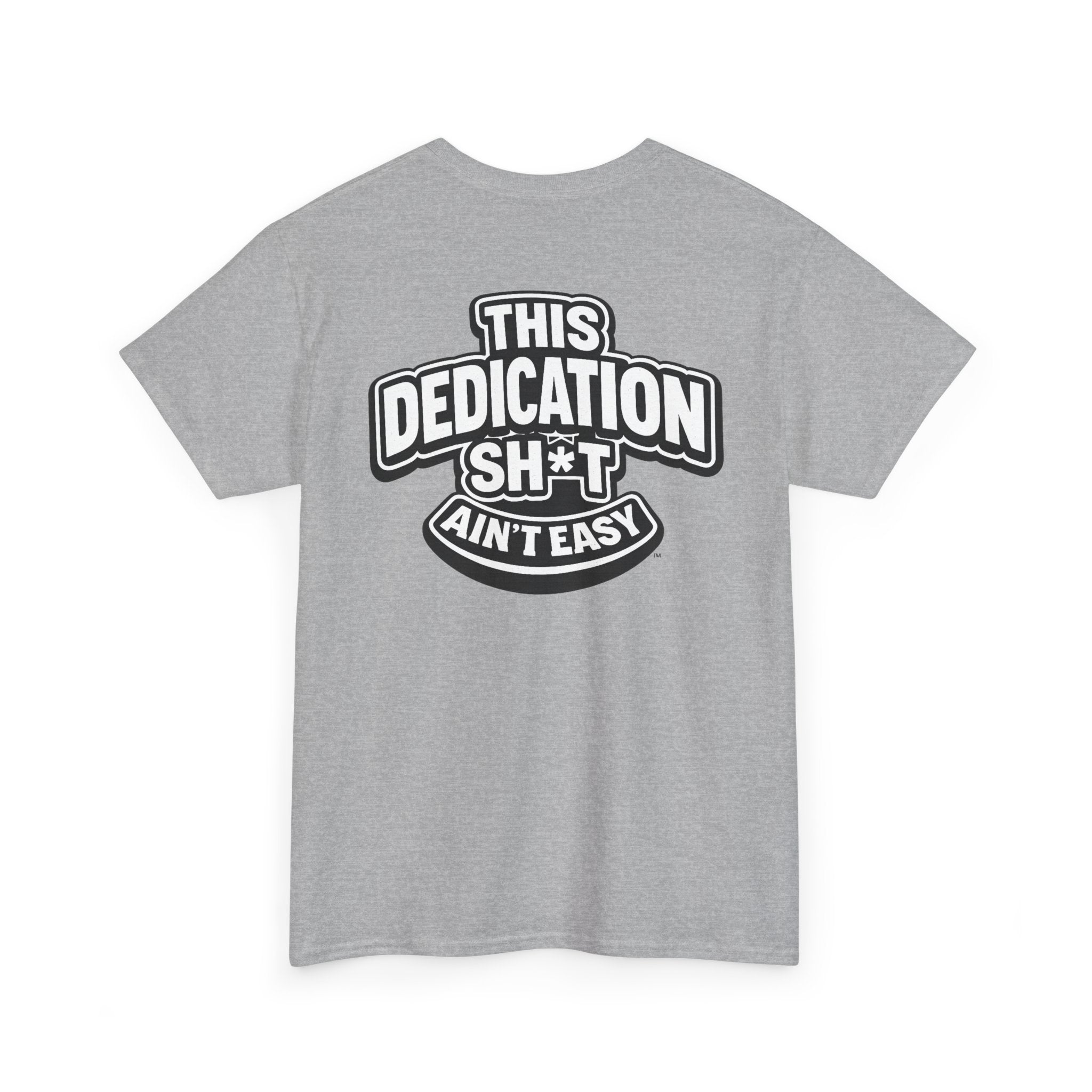 THIS DEDICATION SH*T AIN'T EASY™ | Unisex Heavy Cotton T-Shirt